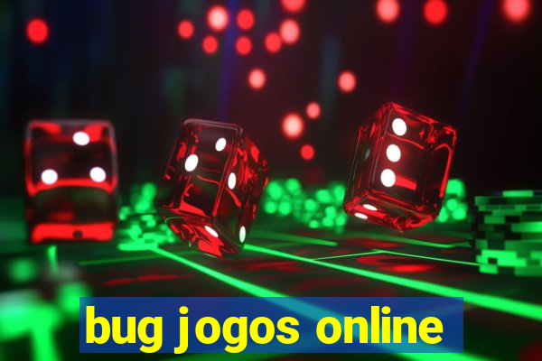 bug jogos online